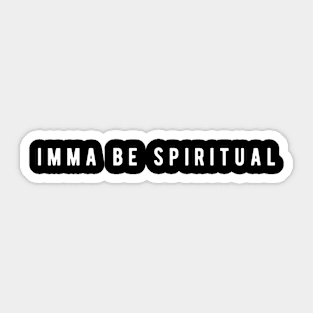 Imma Be Spiritual - Minimal Typography Sticker